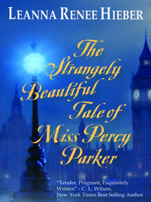 Title details for The Strangely Beautiful Tale of Miss Percy Parker by Leanna Renee Hieber - Available